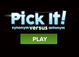 Pick it! Synonym vs Antonym